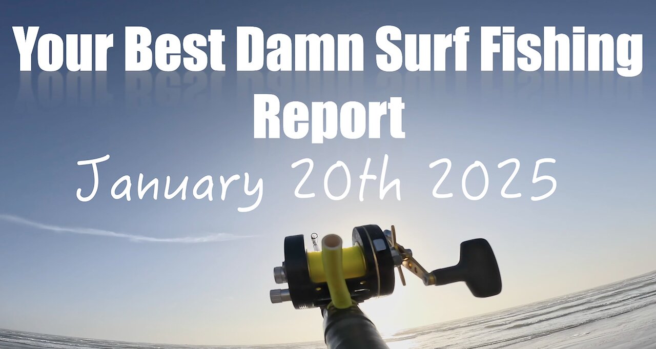 Your Best Damn Surf Fishing Report - January 20, 2025