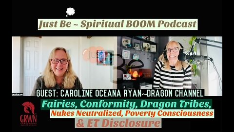 Just Be~SpBOOM: Caroline Oceana Ryan~Dragon Channel: Fairies/Conformity/Dragons/ Nukes/ET Disclosure