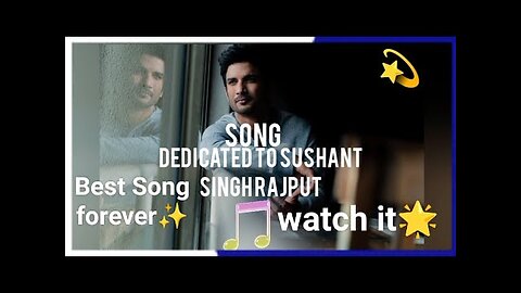 Song dedicated to 💞 Sushant Singh Raajput 💞