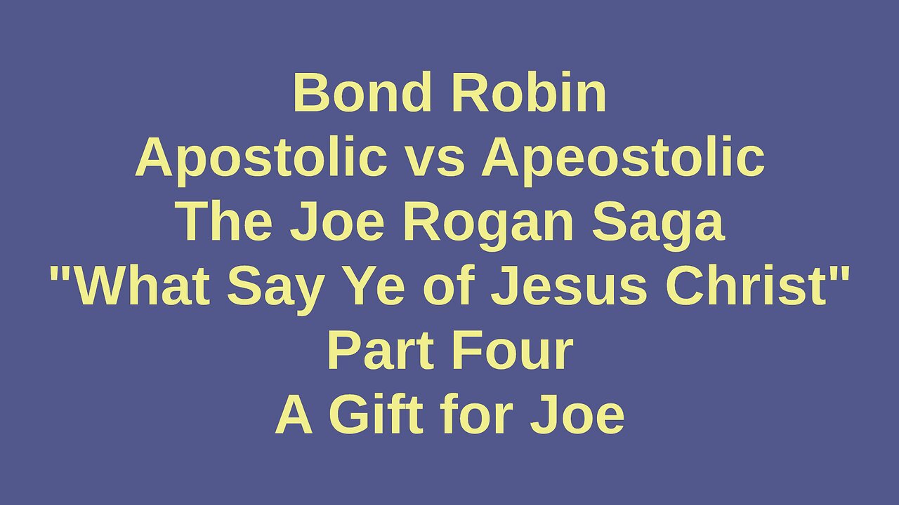 Apostolic vs Apeostolic: The Joe Rogan Saga Part Four, a gift for Joe.