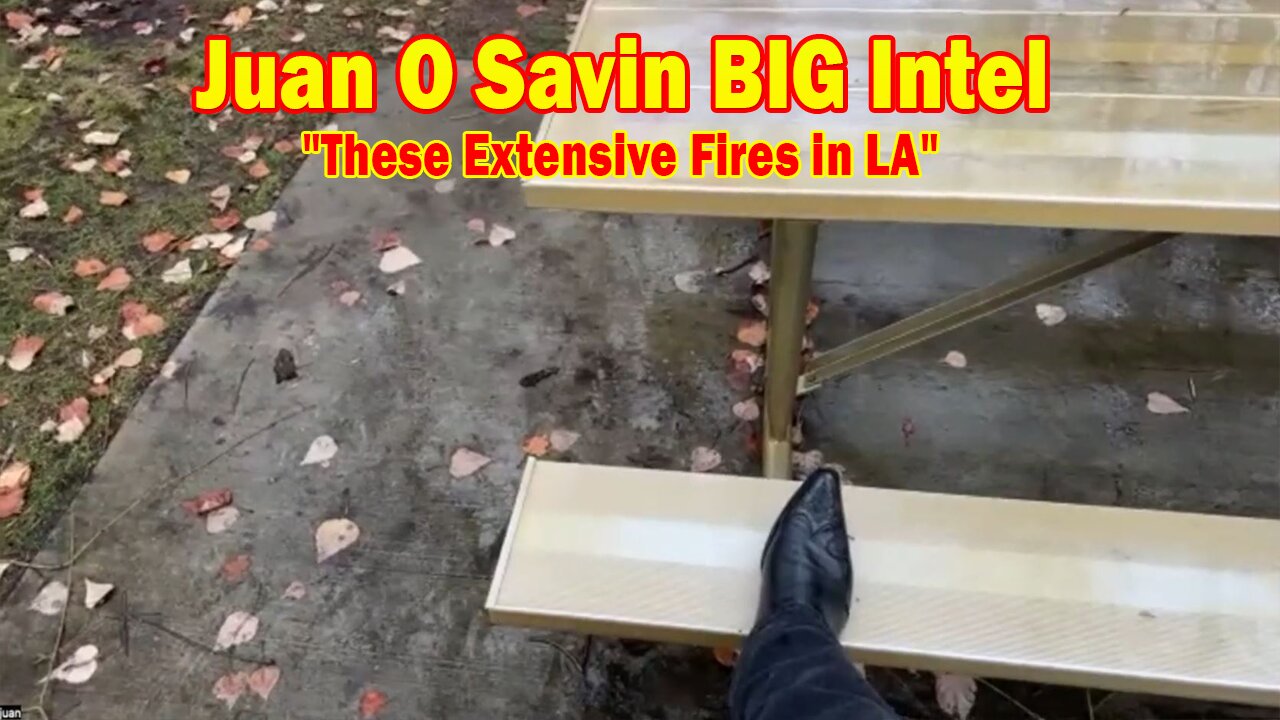 Juan O Savin, Warren & Matt BIG Intel Jan 12: "These Extensive Fires in LA"