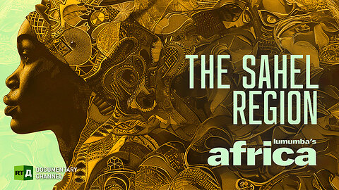 Lumumba's Africa. The Sahel Region. Ep 25 | RT Documentary