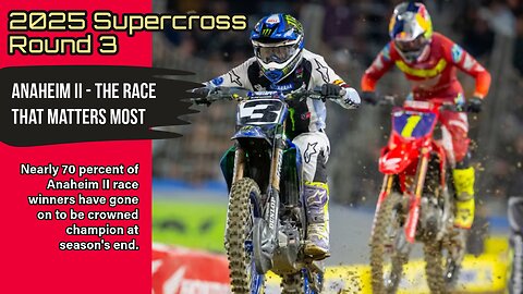 2025 Supercross Round 3 - Anaheim II oft portends the eventual champion