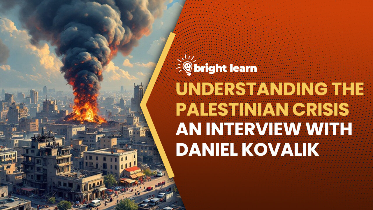 BrightLearn - Understanding the Palestinian Crisis, an interview with Daniel Kovalik