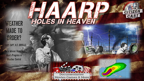 Weekend Matinee - HAARP, Holes in Heaven w/#CitizenCast