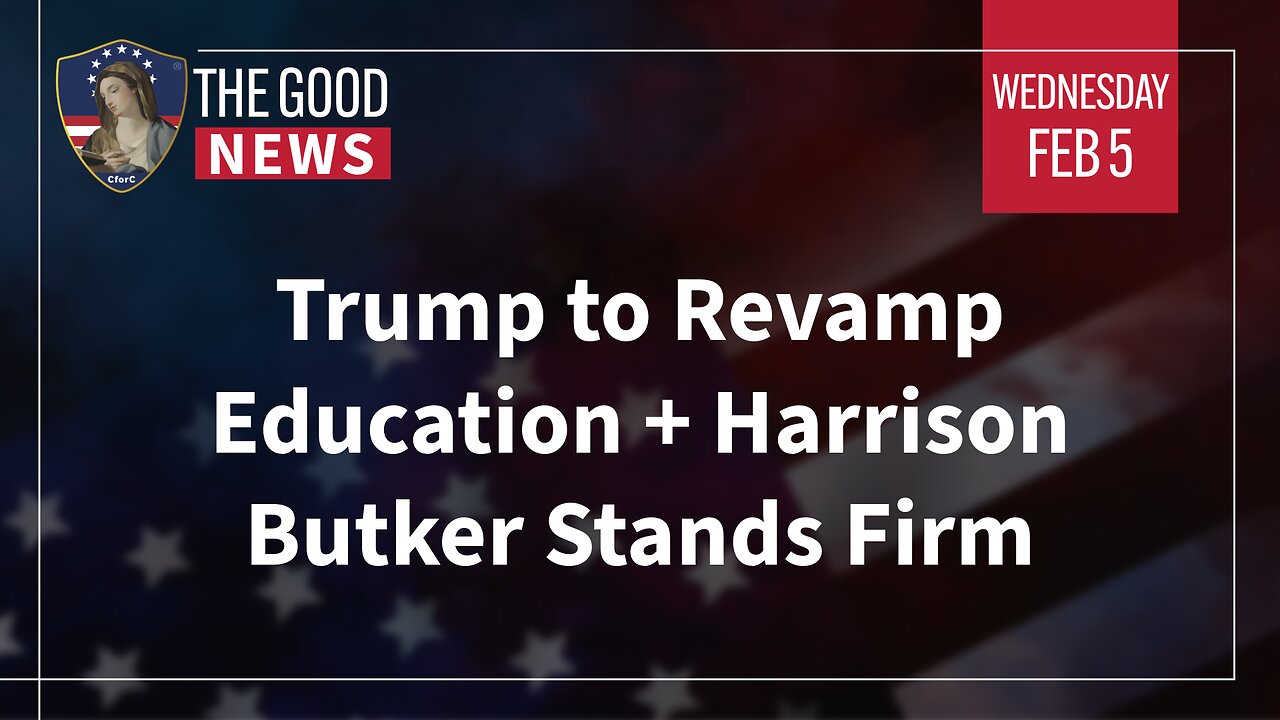 The Good News - Feb 5th 2025: Trump to Revamp Education, Harrison Butker Stands Firm + More!