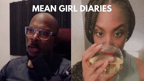 Mean Girl Diaries: These Women got nothing to say