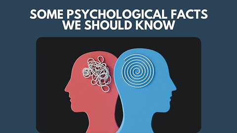 Some Psychological Facts We Should Know