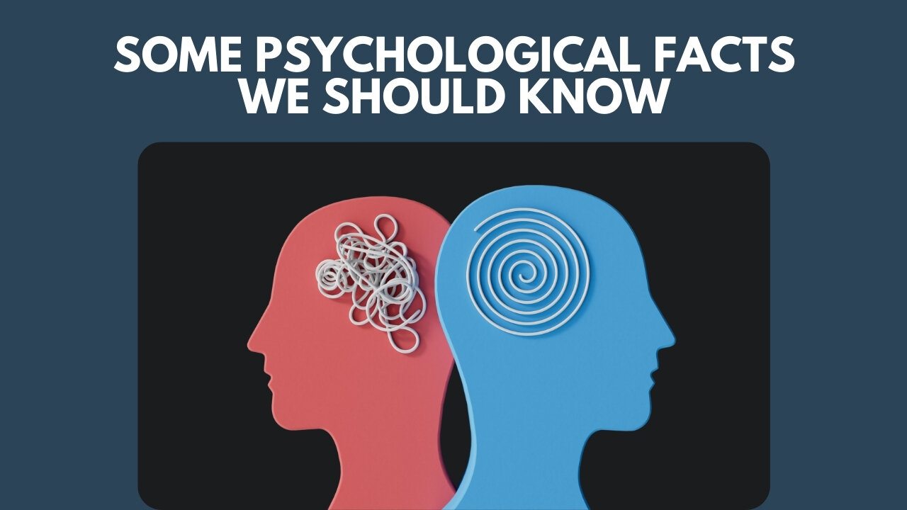 Some Psychological Facts We Should Know