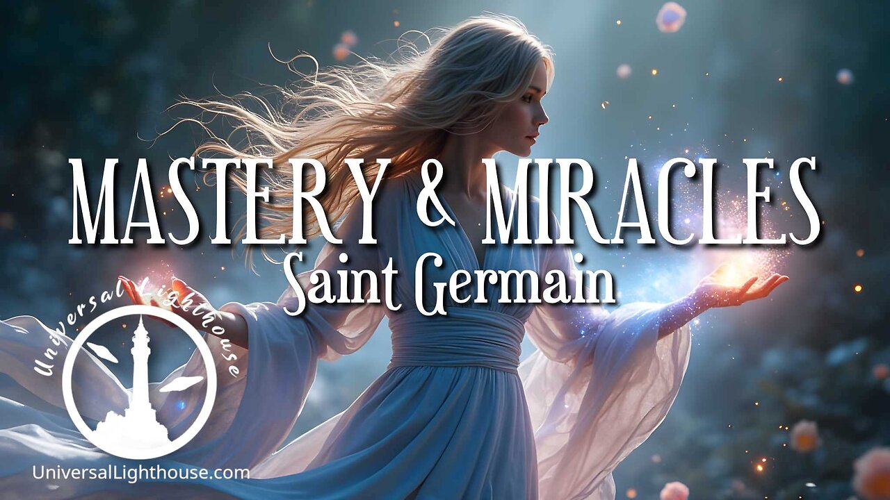 MASTERY & MIRACLES ~ Saint Germain