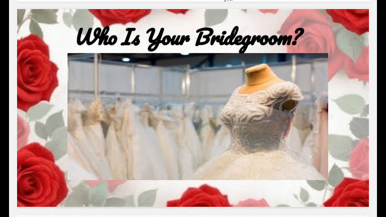 "Who Is Your Bridegroom?!