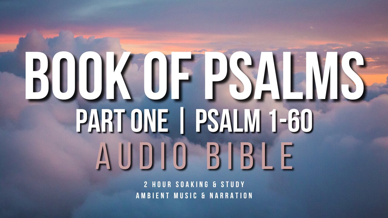 Soak In God's Word || Book of Psalms Part 1 || 2 Hours Audio Narration with Ambient Music