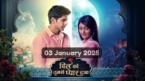 Dil Ko Tumse Pyaar Hua 03rd January 2025 Episode | Dil Ko Tumse Pyaar Hua Today NEW PROMO