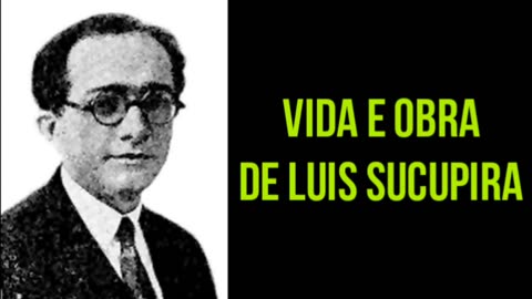 Vida e obra de Luis Sucupira