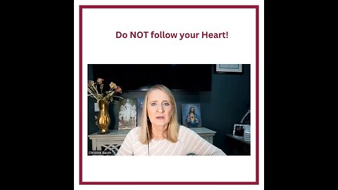 Do NOT follow your Heart!