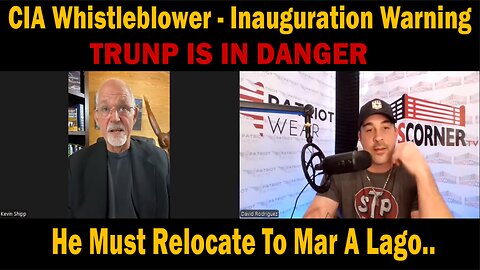 CIA Whistleblower - Inauguration Warning - TRUNP IS IN DANGER - He Must Relocate To Mar A Lago..