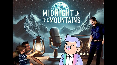 Midnight in the Mountains - Both Cams and Mics Testing