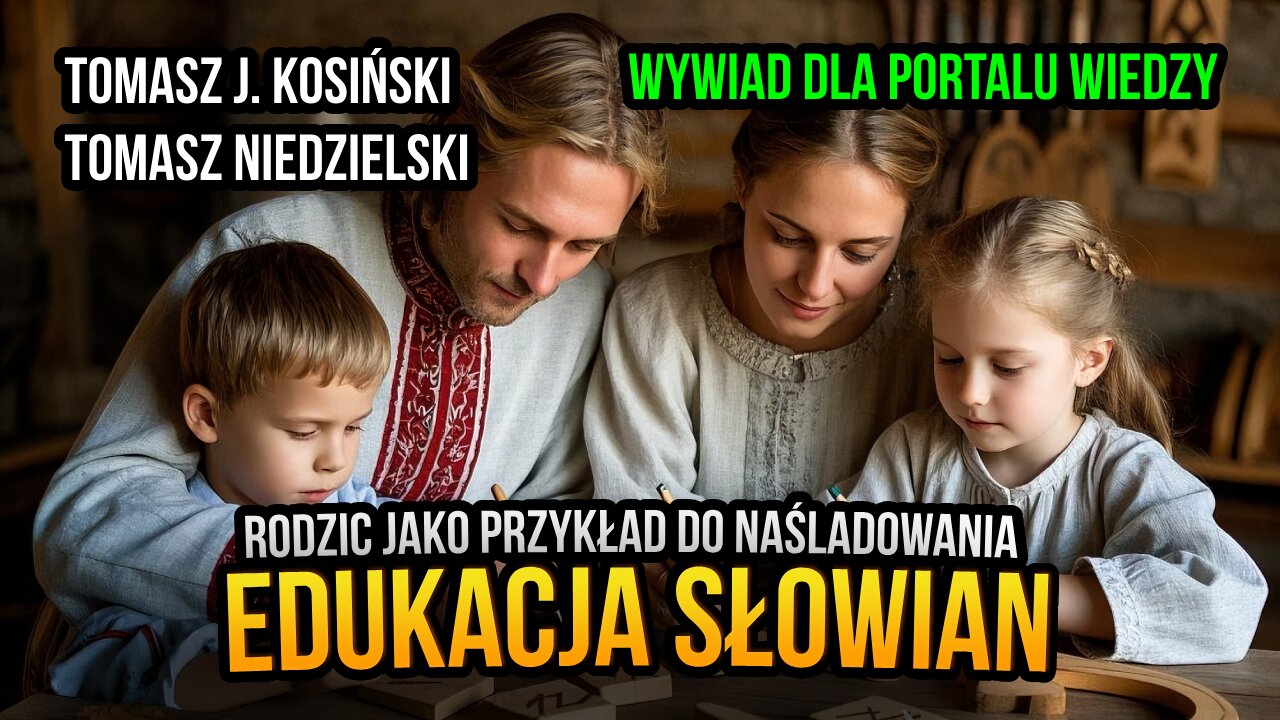 Portal Wiedzy. Misja 2025 - wywiad z Tomaszem J. Kosińskim na temat wychowania i edukacji u Słowian