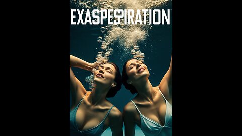 EXASPERSPIRATION (IT SLOW TAKE)