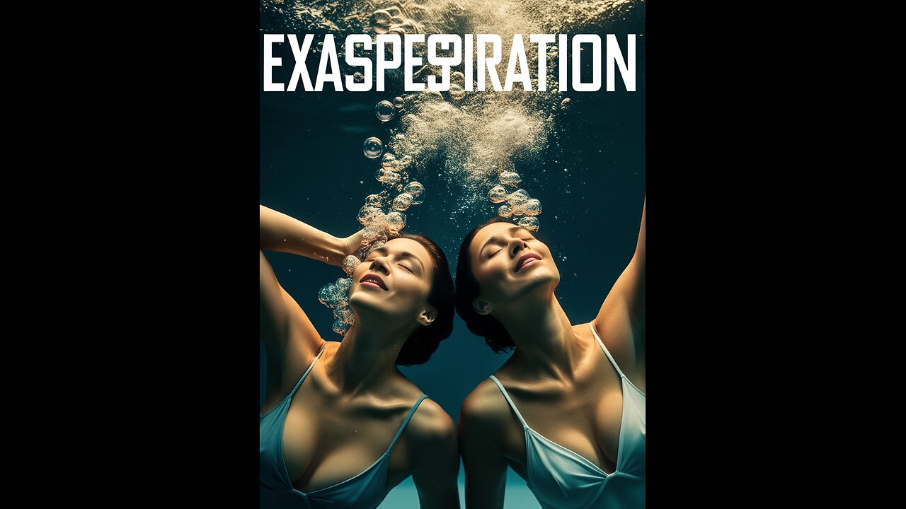 EXASPERSPIRATION (IT SLOW TAKE)