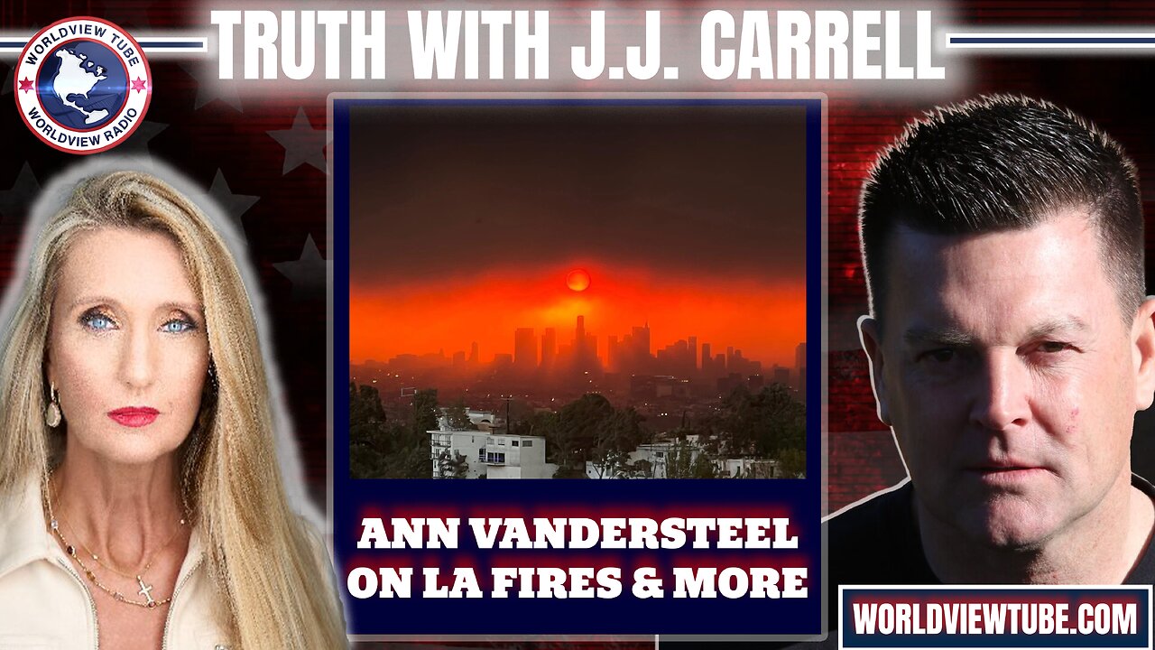 Truth with J.J. Carrell EP 55: Ann Vandersteel on the LA Fire, NC Update & More!