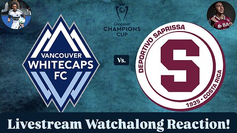 Vancouver Whitecaps FC Vs. Deportivo Saprissa 2025 CONCACAF Champions Cup Rd1 Leg 2 Live Watchalong