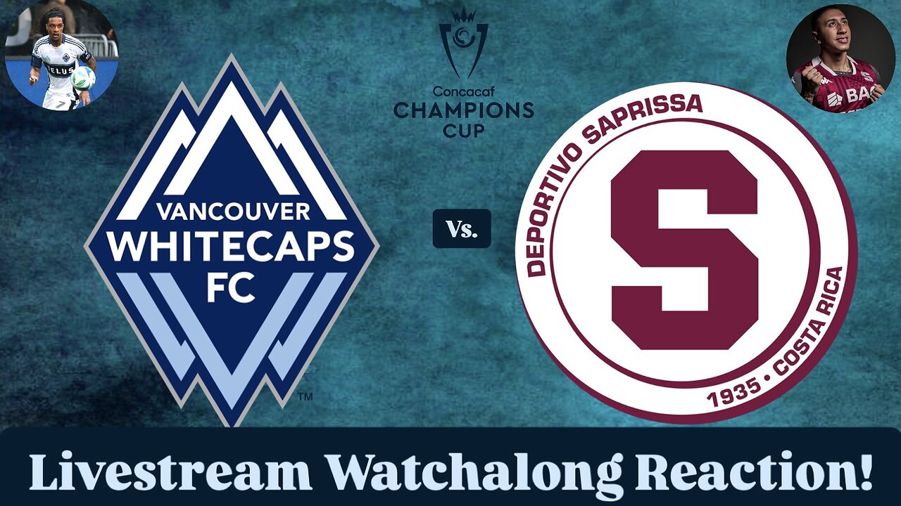 Vancouver Whitecaps FC Vs. Deportivo Saprissa 2025 CONCACAF Champions Cup Rd1 Leg 2 Live Watchalong