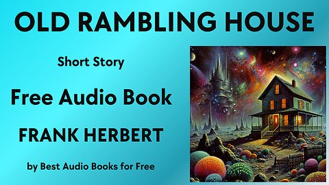 Old Rambling House - A Short Story - by Frank Herbert - Best Audio Books for Free