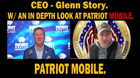 CEO - Glenn Story - W/ AN IN DEPTH LOOK AT PATRIOT MOBILE.