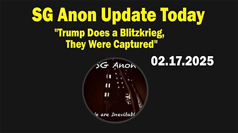 SG Anon & James Grundvig Update Today Feb 18: "Trump Does a Blitzkrieg, They Were Captured