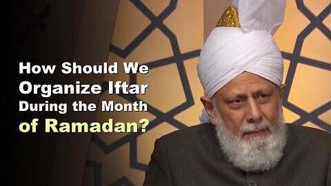 How Should We Organize Iftar During the Month of Ramadan?