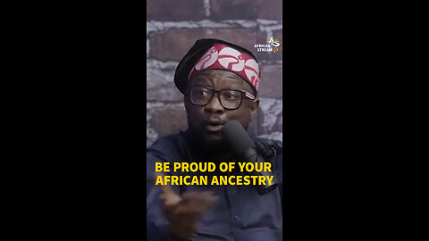 BE PROUD OF YOUR AFRICAN ANCESTRY