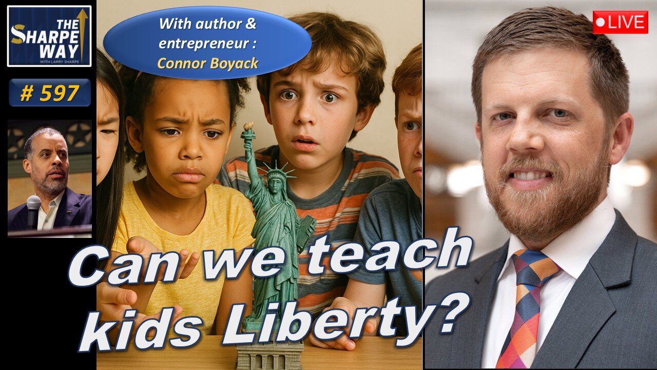 Sharpe Way No. 597! Can we teach kids liberty? LIVE talk with Connor Boyack!