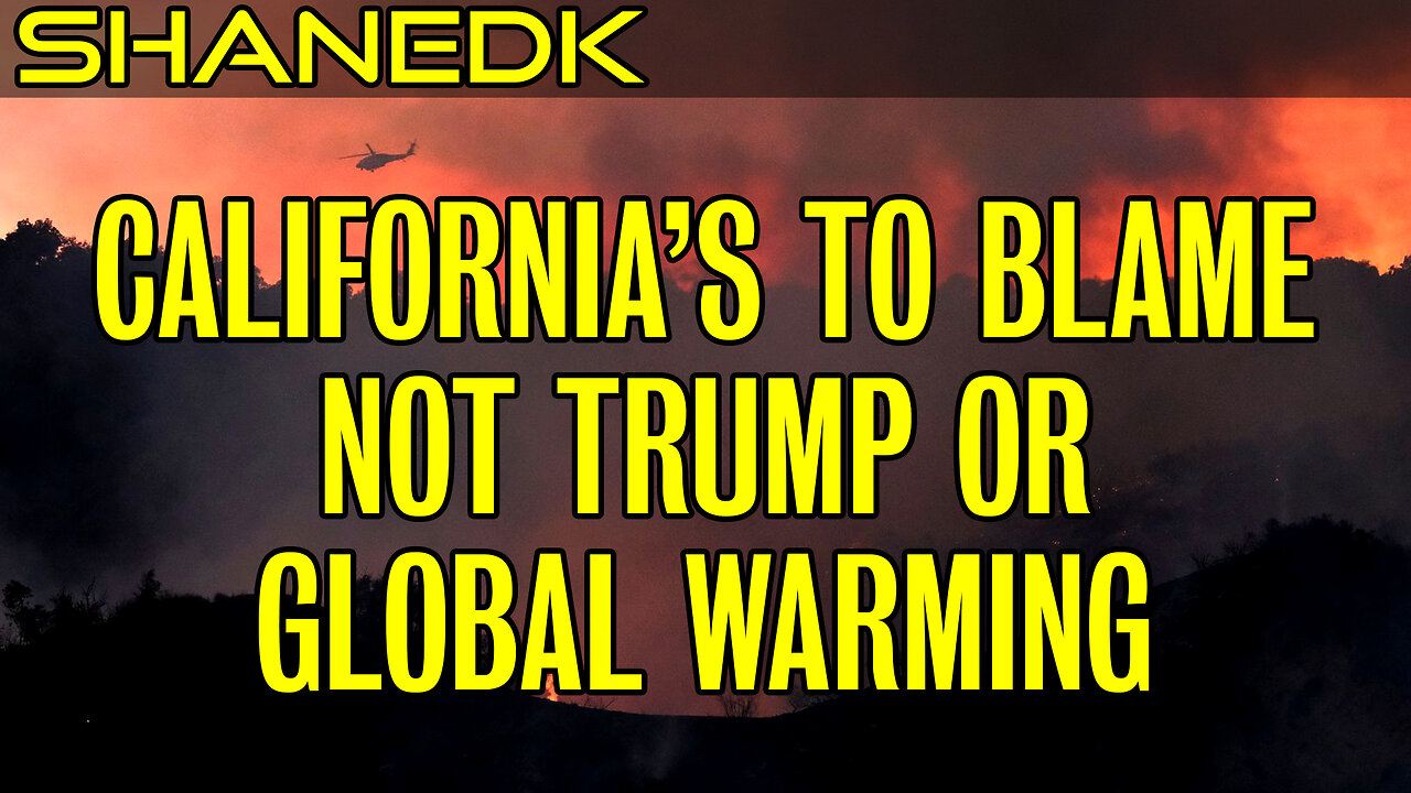 California Wildfires Are STATE Policy, Not Trump or Global Warming