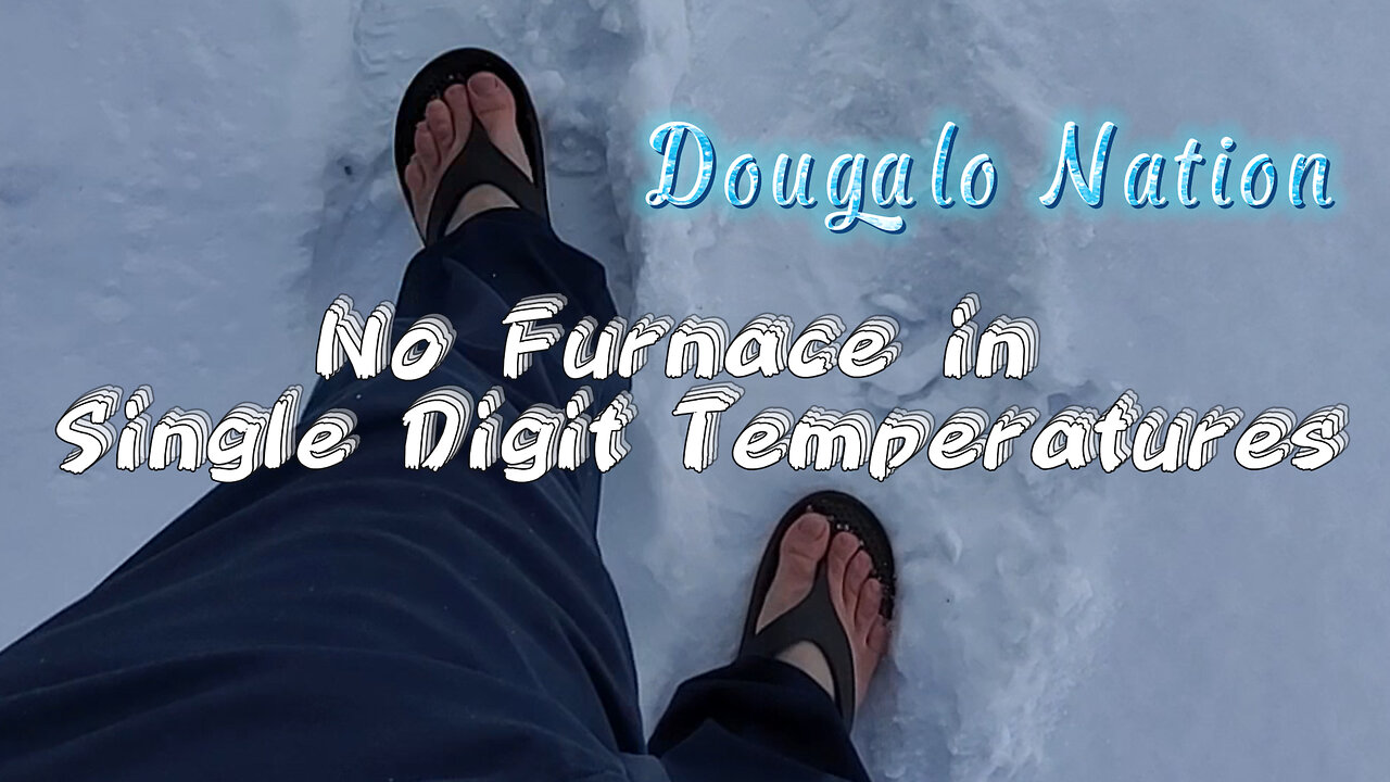 No Furnace in Single Digit Temperatures [harsh living challenge]