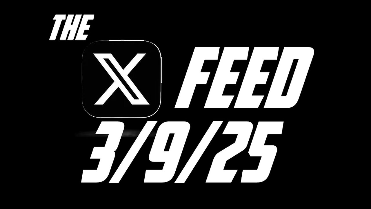 The X Feed 3/9/25