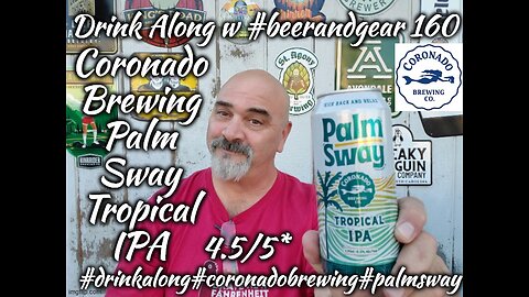 Drink Along w #beerandgear 160: Coronado Brewing Palm Sway Tropical IPA 4.5/5*