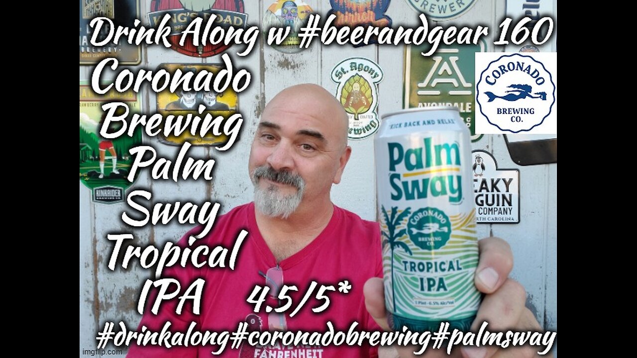 Drink Along w #beerandgear 160: Coronado Brewing Palm Sway Tropical IPA 4.5/5*