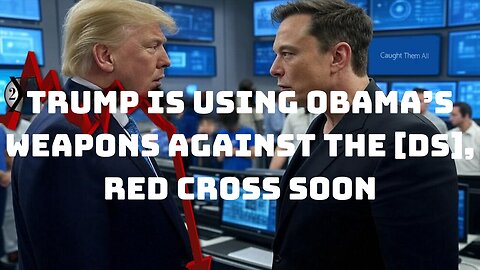 Trump Is Using Obama’s Weapons Against The [DS], Red Cross Soon, Scavino, FAFO