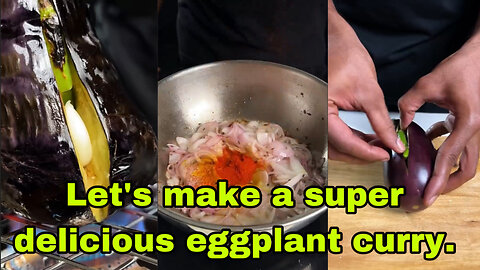 Let's make a super delicious eggplant curry.