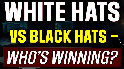 White Hats vs Black Hats - Whose Winning - Days of Darkness