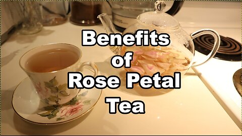 ROSE TEA Reduce Stress and other Health Benefits How to make your own herbal teas