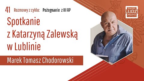 S01E41 – Pożegnanie z III RP Spotkanie z Katarzyną Zalewską w Lublinie