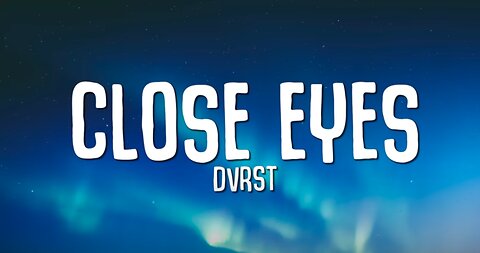 DVRST - Close Eyes (Lyrics) | Creovateins