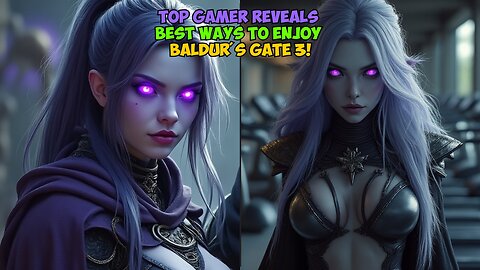 Top Gamer Reveals Best Ways to Enjoy Baldur's Gate 3