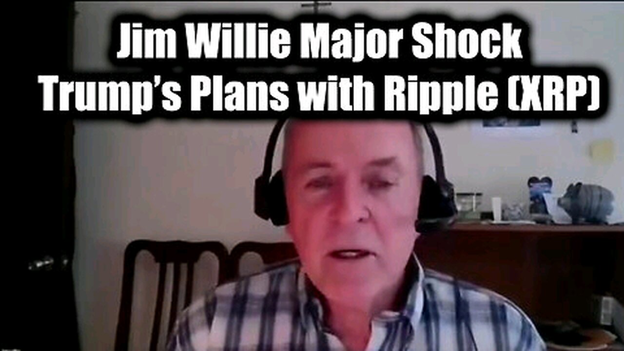 Dr. Jim Willie Major Shock: Trump's Plans With Ripple (XRP)