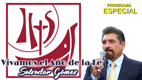 Vivamos el Año de la Fe - Salvador Gómez