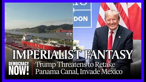 Imperialist Fantasy - Historian Greg Grandin on Trump Threat to Retake Panama Canal, Invade Mexico