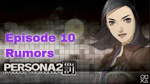 Persona 2 Eternal Punishment Episode 10 Rumors