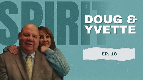 Ep. 18 Destiny 3 Factors Walking in the Spirit with Doug & Yvette Kent